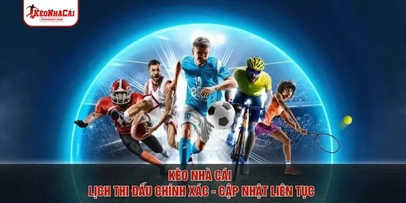 Kèo nhà cái - Lịch thi đấu chính xác, cập nhật liên tục